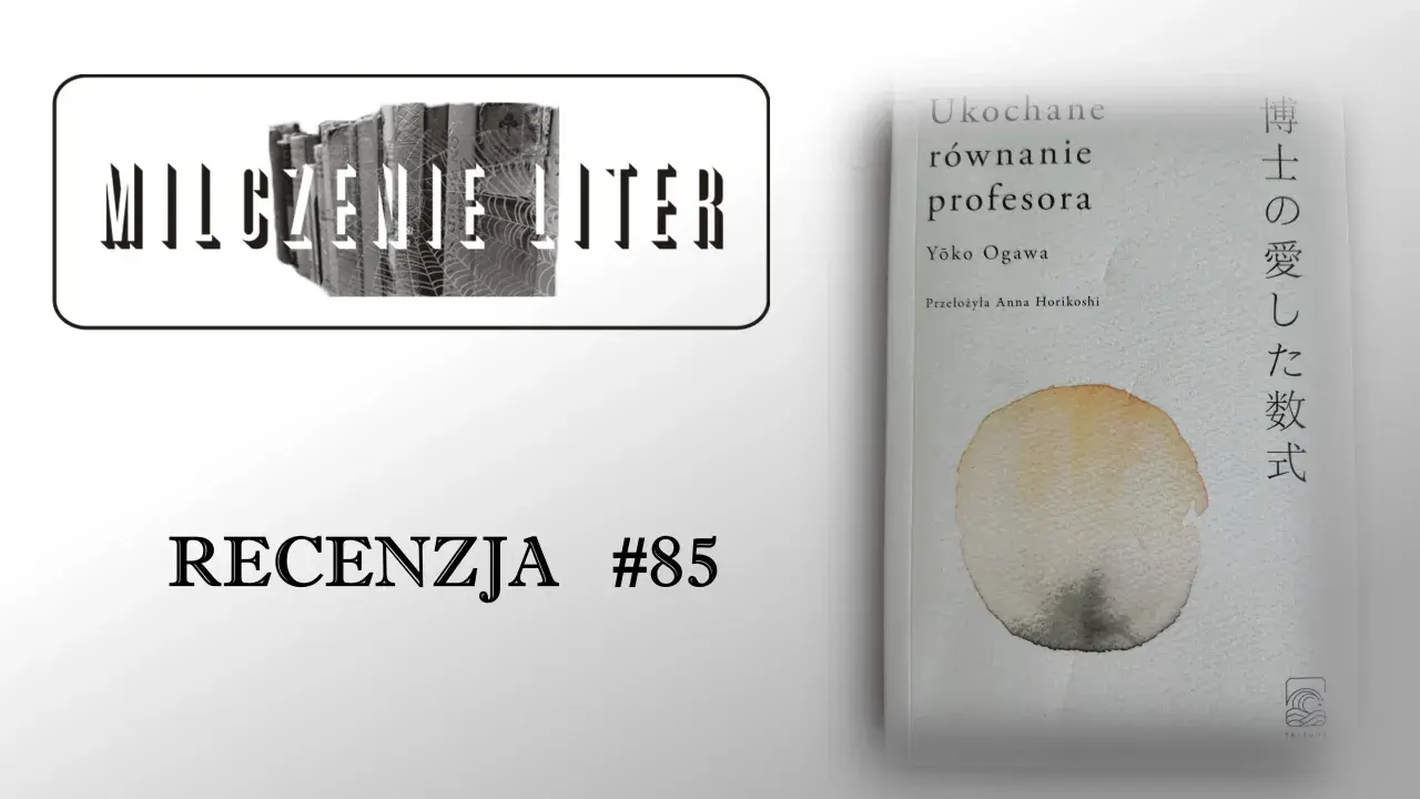 Okładka książki "Ukochane równanie profesora" Yōko Ogawy, z napisem "RECENZJA #85" i grafiką.