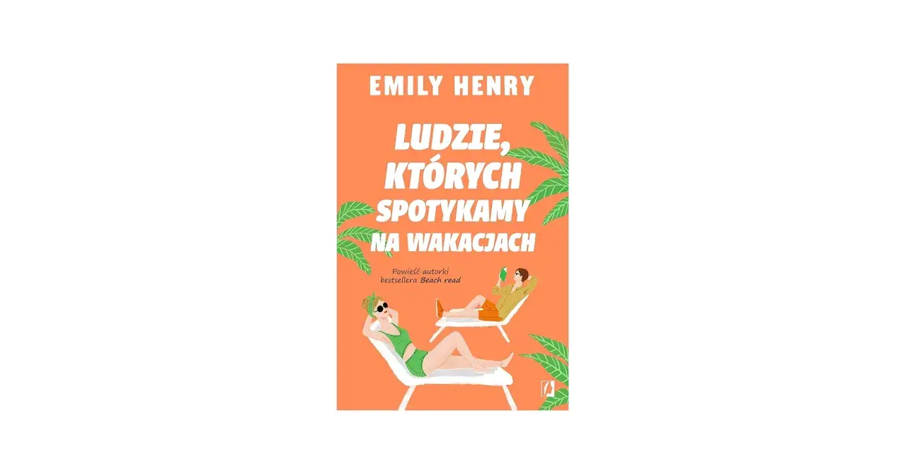 Okładka książki "Ludzie, których spotykamy na wakacjach" Emily Henry. Dwie osoby relaksują się na leżakach, otoczone palmami.