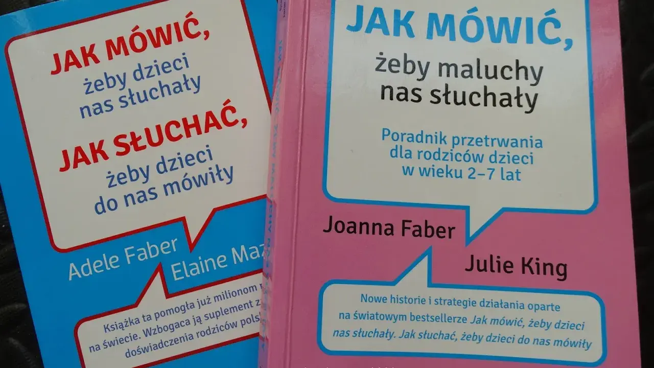 Dwie książki o tym, jak mówić, żeby dzieci nas słuchały i jak słuchać, żeby dzieci do nas mówiły. Poradniki dla rodziców.