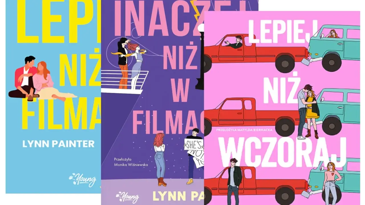 Okładki książek Lynn Painter. Jedna z nich, "Lepiej niż w filmach", opowiada historię, która wciąga bardziej niż niejeden kinowy hit.