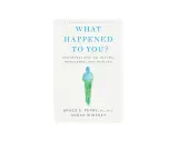 Okładka książki "What Happened to You?" z sylwetką człowieka. Dowiadujemy się, co ci się przydarzyło, by zrozumieć siebie.
