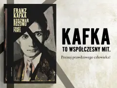 Okładka książki z portretem Franza Kafki. Napis: "KAFKA TO WSPÓŁCZESNY MIT. Poznaj prawdziwego człowieka!". Franz Kafka cytaty.